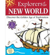 [원서] Explorers of the New World: Discover the Golden Age of Exploration With 22 Projects