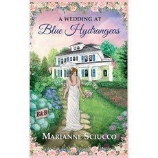 (영문도서)A Wedding at Blue Hydrangeas Paperback, Marianne Sciucco, English, 9798231596928