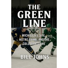 (영문도서)The Green Line: Michigan State Notre Dame and the Cold War Game Paperback, Independently Published, English, 9798274925884