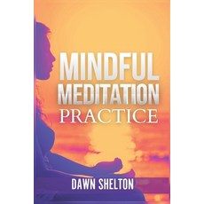 (영문도서) Mindful Meditation Practice: An Easy-to-Follow Guide for Nurturing the Mind for... Paperback, Independently Published, English, 9798305027969