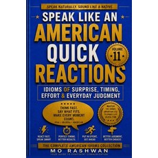 (영문도서)Speak Like an American: Quick Reactions: Master American Idioms for Surprise Ti... Paperback, Rashwan, Mo, Independently Published, 9798185114773