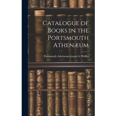 (영문도서) Catalogue of Books in the Portsmouth Athenæum Hardcover, Legare Street Press, English, 9781020862557