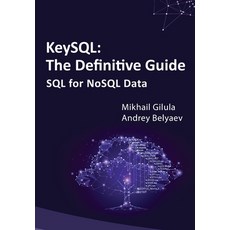 (영문도서) KeySQL The Definitive Guide: SQL for NoSQL Data Paperback, Bellevue Publishers, English, 9781962997324
