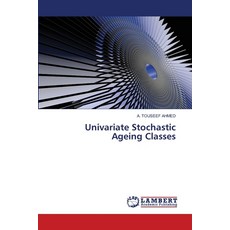(영문도서) Univariate Stochastic Ageing Classes Paperback, LAP Lambert Academic Publis..., English, 9786208429485