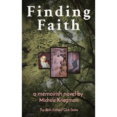 (영문도서) Finding Faith: The Birth-Fathers' Club Series Paperback, Reunion Land Press, English, 9781737947745