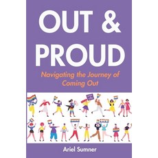 (영문도서)Out and Proud: Navigating the Journey of Coming Out Paperback, Independently Published, English, 9798862347555