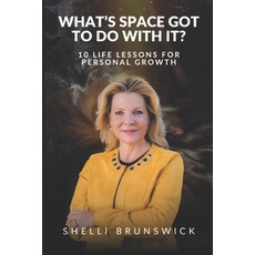 (영문도서) What's Space Got To Do With It?: 10 Life Lessons For Personal Growth Paperback, Sb Global LLC, English, 9798991695008
