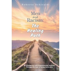 (영문도서) Men and Racism: The Healing Path: A Courageous and Compassionate Journey Throug... Paperback