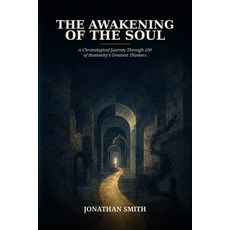 (영문도서)The Awakening of the Soul: A Chronological Journey Through 100 of Humanity's Gre... Paperback, Independently Published, English, 9798189063329 Independently Published, English, 9798189063329