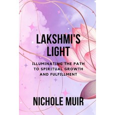 (영문도서) Lakshmi's Light - Illuminating the Path to Spiritual Growth and Fulfillment Paperback, Independently Published, English, 9798878050739