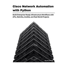 (영문도서)Cisco Network Automation with Python: Build Enterprise-Ready Infrastructure Work... Paperback, Independently Published, English, 9798196128806