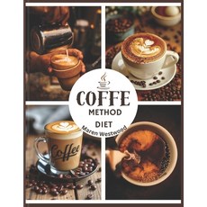 (영문도서)Coffee Method Diet: A Practical System for Brewing Timing and Daily Energy Paperback, Independently Published, English, 9798241049629