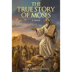 (영문도서)The True Story of Moses Paperback, Independently Published, English, 9798243291309