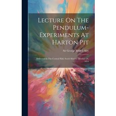 (영문도서) Lecture On The Pendulum-experiments At Harton Pit: Delivered In The Central Hall South Shiel... Hardcover, Legare Street Press, English, 9781019509739