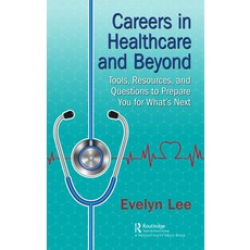 (영문도서) Careers in Healthcare and Beyond: Tools Resources and Questions to Prepare You for What's Next Hardcover, Productivity Press, English, 9781032039862