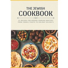 (영문도서) The Jewish Cookbook 35 Recipes for Kosher Cooking Mastery. From Israeli Feasts to Holiday Del... Paperback, Independently Published, English, 9798882655098