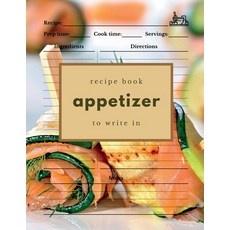 (영문도서) Appetizer Recipe Book to Write In: Blank Recipe Journal for Appetizers Paperback, Notion Press, English, 9798887722221