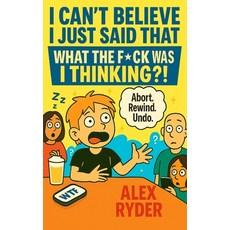 (영문도서)I Can't Believe I Just Said That: What the F*ck Was I Thinking?! Paperback, Independently Published, English, 9798293161591