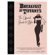 Breakfast at Tiffany's: The Official Guide to Style