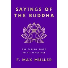 (영문도서) Sayings of the Buddha: The Classic Guide to His Teachings Paperback, St. Martin's Essentials, English, 9781250374394