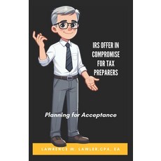 (영문도서) Offer in Compromise for Tax Preparers: Planning for Acceptance Paperback, Independently Published, English, 9798332890628