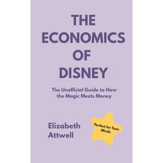 [5] The Economics of Disney: The Unofficial Guide to How the Magic Meets Money — Perfect for GCSE, [5] The Economics of Disney: T