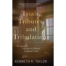 (영문도서)Trials Tributes and Tribulations: A Career in Federal Criminal Court Hardcover, Koehler Books, English, 9798888249642