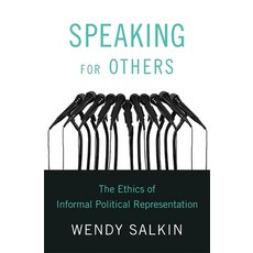 (영문도서) Speaking for Others: The Ethics of Informal Political Representation Hardcover, Harvard University Press, English, 9780674238534