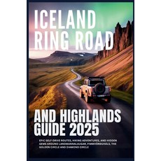 (英文圖書)Iceland Ring Road and Highlands Guide 2025: Epic Self-Drive Routes Hiking Adven... 平裝版, Independently Published, 英文