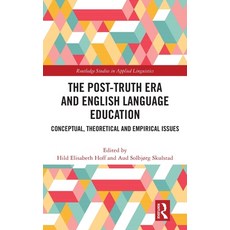 (外文書)The Post-Truth Era and English Language Education: Conceptual Theoretical and Em... Hardcover, Routledge