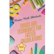 (영문도서)Mastering Math Shortcuts: Speed Tricks and Techniques for Lightning-Fast Calcula... Paperback, Independently Published, English, 9798315354208