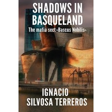 (영문도서)Shadows in Basqueland: The mafia sect "Bascus Nobilis" Paperback, Independently Published, English, 9798277114032