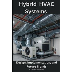 (영문도서) Hybrid HVAC Systems: Design Implementation and Future Trends Paperback, Independently Published, English, 9798313299365