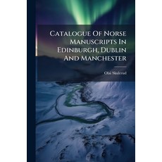 (영문도서)Catalogue Of Norse Manuscripts In Edinburgh Dublin And Manchester Paperback, Hutson Street Press, English, 9781024625240