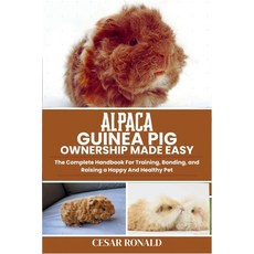 (英文圖書)Alpaca Guinea Pig Ownership Made Easy: The Complete Handbook For Training Bondi... 平裝版, Independently Published, 英文