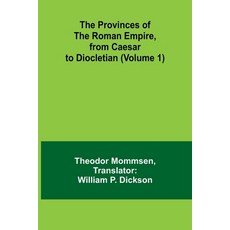 (영문도서) The Provinces of the Roman Empire from Caesar to Diocletian (Volume 1) Paperback, Alpha Edition, English, 9789362921482
