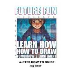 (영문도서) Future Fun: Learn How To Draw The Tomorrow's Excitement: 4-Step How To Guide Paperback, Independently Published, English, 9798327597204