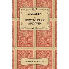 (영문도서) Canasta - How to Play and Win - Including the Official Rules and Pointers for Play Paperback, Braithwaite Press, English, 9781447415695