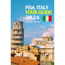 (영문도서) Pisa Italy Tour Guide 2024: A Complete Journey through History Culture and Culinary Marvels... Paperback, Independently Published, English, 9798868109416