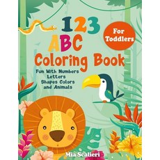 123 ABC Coloring Book For Toddlers: Fun With Numbers Letters Shapes Colors and Animals Paperback, Independently Published