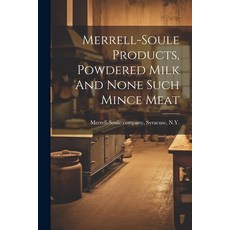 (영문도서) Merrell-soule Products Powdered Milk And None Such Mince Meat Paperback, Legare Street Press, English, 9781022570139