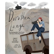 (영문도서) Dorothea Lange: The Photographer Who Found the Faces of the Depression Hardcover