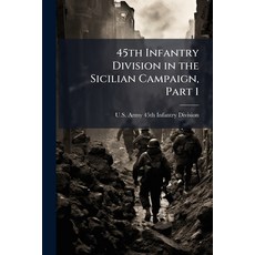 (영문도서)45th Infantry Division in the Sicilian Campaign Part 1 Paperback, Hutson Street Press, English, 9781025147154
