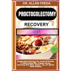 (영문도서) Proctocolectomy Recovery Diet: Complete Guide Unlocking The Secrets Of Nutrition To Rapid Hea... Paperback, Independently Published, English, 9798884685802