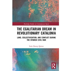 (영문도서)The Egalitarian Dream in Revolutionary Catalonia: Land Collectivisation and Co... Hardcover, Routledge, English, 9781041073031