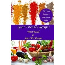 (영문도서) Gout Friendly Recipes: Plant Based & Spice Mix Recipes Paperback, Independently Published, English, 9781798693117
