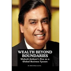 (영문도서) Wealth Beyond Boundaries: Mukesh Ambani's Rise as a Global Business Tycoon Paperback, Non-Fiction Business and En..., English, 9788154123417