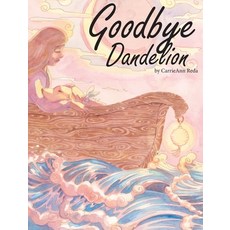 (영문도서) Goodbye Dandelion Hardcover, Might Fly Studio, English, 9798218431280