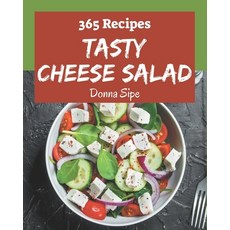 365 Tasty Cheese Salad Recipes: Start a New Cooking Chapter with Cheese Salad Cookbook! Paperback, Independently Published, English, 9798574165140