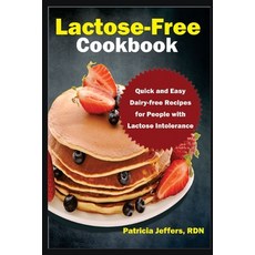 (영문도서) Lactose-Free Cookbook: Quick and Easy Dairy-free Recipes for People with Lactose Intolerance Paperback, Independently Published, English, 9798856053738